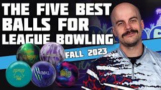 The FIVE BEST Bowling Balls For League | Fall 2023 | Bowlers Paradise