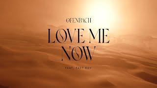 Ofenbach - Love Me Now (feat. FAST BOY) [Official Music Video]