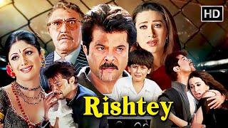 Anil Kapoor, Karisma Kapoor & Shilpa Shetty | Superhit Bollywood Hindi Movie | Full Movie | Rishtey