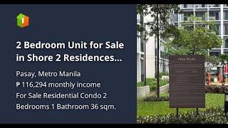 2 Bedroom Unit for Sale in Shore 2 Residences Pasay City