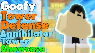 Goofy Tower Defense *OP* Annihilator Tower Showcase