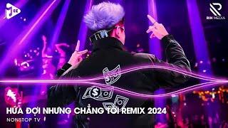 Hứa Đợi Nhưng Chẳng Tới Remix - Em Đi Về Ở Phía Mặt Trời Anh Về Phía Một Đời Không Em Remix 2024