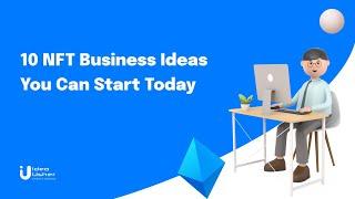 10 NFT Business Ideas You Can Start Today | Idea Usher
