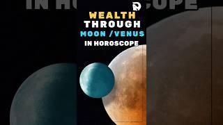 Wealth Through Moon and Venus in Horoscope: Astrology