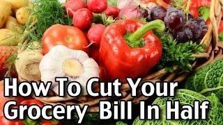 How To Cut Your Grocery Bill In Half