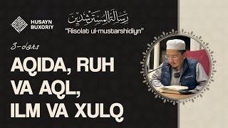 Aqida, ruh va aql, ilm va xulq | Risalatul-Mustarshidiyn, 3-dars | Husayn Buxoriy