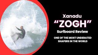 Xanadu "Zogh" Surfboard Review Ep  148