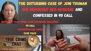 Confession and Case of Joni Truman - She Killed Her Husband and Confessed in 911 Call - Deep Dive