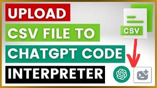 How To Upload CSV Files To ChatGPT Using Code Interpreter Plugin?