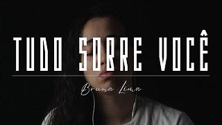 Bruna Lima - Tudo Sobre Você | COVER