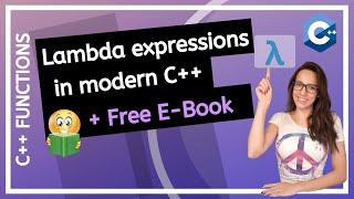 Lambda expressions in modern C++ (in depth step by step tutorial)