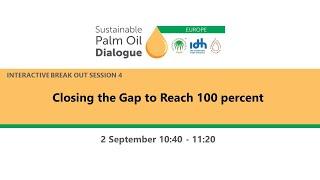 Break out Closing the Gap to Reach 100 percent Sustainable Palm Oil in Europe