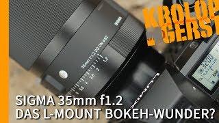 SIGMA 35mm f1.2 Art - Das Bokeh-Wunder für L-Mount? Krolop&Gerst