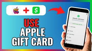 How To USE APPLE GIFT CARD FOR CASH APP 2024!