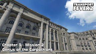 Transport Fever 2 Campaign - Chapter 3 - Mission 2 - Genius of the Carpathians