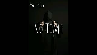 Dre dan - No Time "Audio"