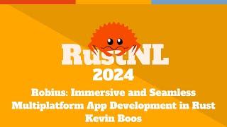 Robius: Immersive and Seamless Multiplatform App Development in Rust - Kevin Boos