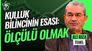 Kulluk Bilincinin Esası: Ölçülü Olmak | Ali Rıza Temel