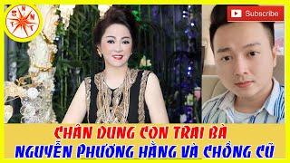 Chân Dung Con Trai Bà Nguyễn Phương Hằng Và Chồng Cũ