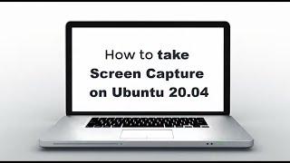 How to take Screen Capture on Ubuntu 20 04