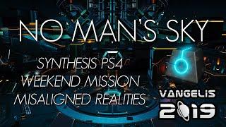 No Man's Sky | Synthesis | PS4 Normal | Weekend Mission | Misaligned Realities