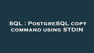 SQL : PostgreSQL copy command using STDIN