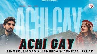 Achi Gay || Singer : Madad Ali Sheeda &  Ashiyani Falak Song || Khowar Song