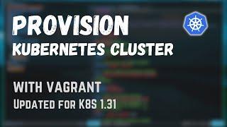 Provision Kubernetes cluster with vagrant | K8S 1.31 (jmos/kube/125)