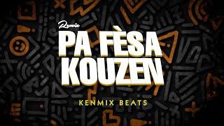 PA FÈSA KOUZEN [REMIX] 2024 prodz By KENMIX BEATS