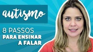 Autismo: 8 Passos Para Ensinar a Falar - como fazemos