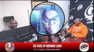 The Wake Up Morning Show w. Dr. LT & Dr. Robert Earl Dean️