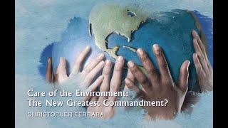 Christopher Ferrara - Care of the Environment: The New Greatest Commandment?