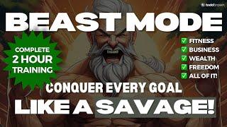 BEAST MODE: Achieve Your Goals Like A Savage (Free 2 Hour Training)