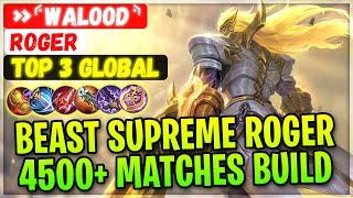 Beast Supreme Roger 4500+ Matches Build [ Top 3 Global Roger ] »⸄walood⸅ - Mobile Legends Gameplay