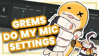 I Force Grems To Do My Mic Settings!