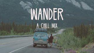 Wander | A Chill Mix