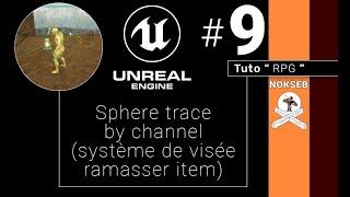 RPG#9 Unreal Engine "Sphere trace by channel - système de visée pour ramasser un item"