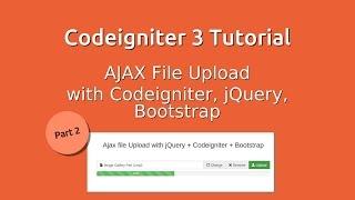 Codeigniter 3 Tutorial -  Ajax File Upload - Part 2