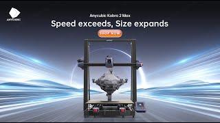 Anycubic Kobra 2 Max | Speed Exceeds, Size Expands