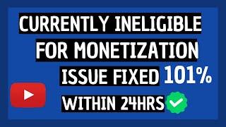 Currently Ineligible For Monetization Youtube Issue Fixed