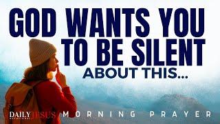 Why Staying Silent Can Be Powerful In Your Faith! (Morning Prayer And Devotional)