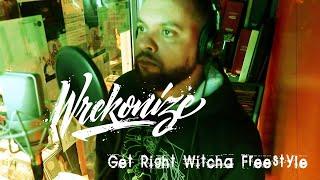 Wrekonize - Get Right Witcha (Freestyle)