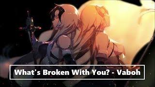 What's Broken With You? - Vaboh // Nightcore // Lyrics