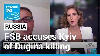 Russian security service accuses Ukraine of killing ultra-nationalist's daughter • FRANCE 24