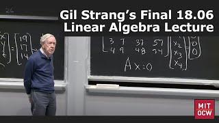 Gil Strang's Final 18.06 Linear Algebra Lecture