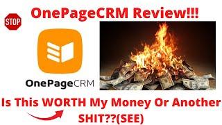 OnepageCRM review-Is This WORTH My Money Or Another SHIT?See(Do not Use Until You See This )