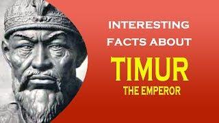 Interesting Facts about Emperor TIMUR