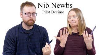 Nib Newbs! Pilot Decimo!