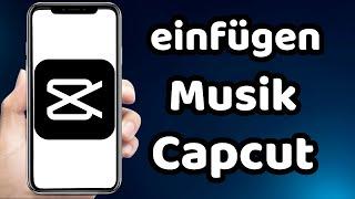 wie kann man bei Capcut Musik Einfügen 2024