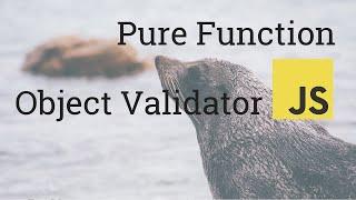 Create a Pure Function Object Validator in JavaScript